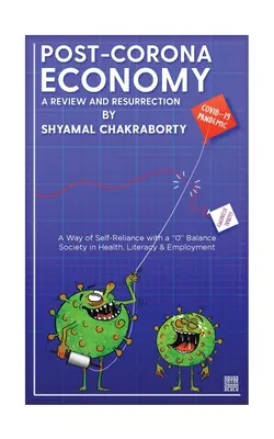 Postkorunová ekonomika: preskúmanie a vzkriesenie: Cesta k sebestačnosti so spoločnosťou s rovnováhou 0 v oblasti zdravia, gramotnosti a zamestnanosti - Post-Corona Economy: a Review and Resurrection: A Way of Self-Reliance with a 0 Balance Society in Health, Literacy & Employment