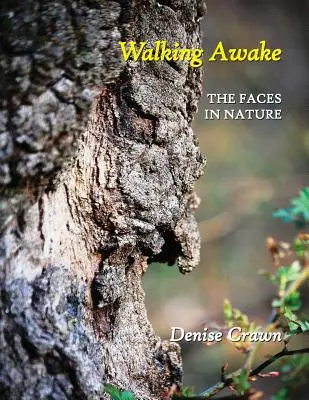 Walking Awake (Kráčanie v bdelom stave): Tváre v prírode - Walking Awake: The Faces in Nature