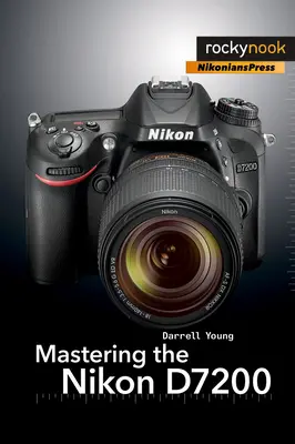 Ovládanie fotoaparátu Nikon D7200 - Mastering the Nikon D7200