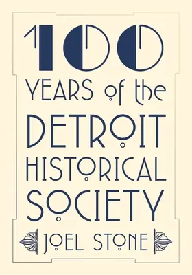100 rokov Detroitskej historickej spoločnosti - 100 Years of the Detroit Historical Society