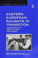 Východoeurópske železnice v prechode: Prechod na železničné trate v Európe: devätnáste až dvadsiate prvé storočie - Eastern European Railways in Transition: Nineteenth to Twenty-First Centuries
