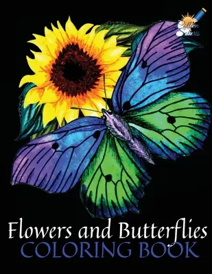 Kvety a motýle Omaľovánky: Krásne maľovanky s motýľmi a kvetmi na uvoľnenie od stresu a relaxáciu - Flowers and Butterflies Coloring Book: A Beautiful Coloring Book with Butterflies and Flowers for Stress Relieving & Relaxation