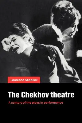 Čechovovo divadlo: Storočie hier v predstavení - The Chekhov Theatre: A Century of the Plays in Performance