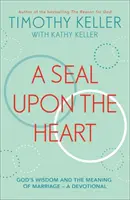 Pečať na srdci - Božia múdrosť a zmysel manželstva: pobožnosť - Seal Upon the Heart - God's Wisdom and the Meaning of Marriage: a Devotional