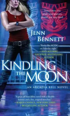 Zapálenie mesiaca: Vydanie knihy Mesačný svit: román Arcadia Bell - Kindling the Moon: An Arcadia Bell Novel