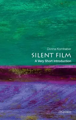 Tichý film: Veľmi krátky úvod - Silent Film: A Very Short Introduction
