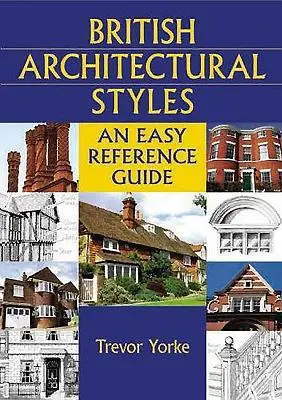 Britské architektonické štýly: Jednoduchá referenčná príručka - British Architectural Styles: An Easy Reference Guide