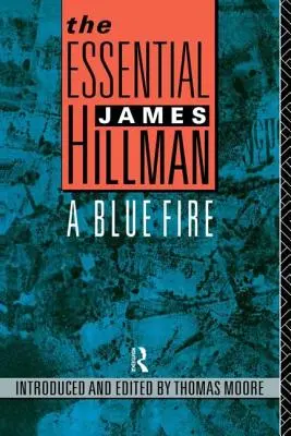 The Essential James Hillman: Modrý oheň - The Essential James Hillman: A Blue Fire