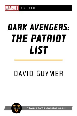 Temní pomstitelia: Zoznam vlastencov: A Marvel: Untold Novel - Dark Avengers: The Patriot List: A Marvel: Untold Novel
