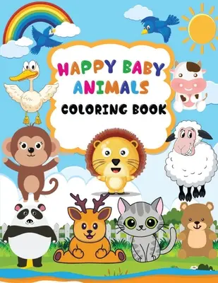 Šťastné detské zvieratá Omaľovánky: Knižka na vyfarbovanie pre deti so zvieratami a menami, Baby animals coloring book for kids ages 3-6, Draw and Write on Ver - Happy Baby Animals Coloring Book: A coloring book for kids with animals and names, Baby animals coloring book for kids ages 3-6, Draw and Write on Ver
