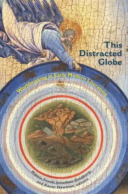 Tento rozptýlený glóbus: Svetotvorba v literatúre raného novoveku - This Distracted Globe: Worldmaking in Early Modern Literature