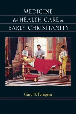 Medicína a zdravotná starostlivosť v ranom kresťanstve - Medicine & Health Care in Early Christianity