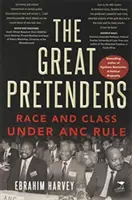 Veľkí pretendenti - rasa a trieda pod vládou ANC - Great Pretenders - Race and Class under ANC Rule