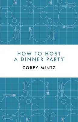Ako usporiadať večeru - How to Host a Dinner Party