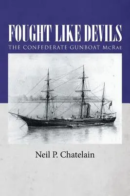 Bojovali ako diabli: Konfederačný delový čln McRae - Fought Like Devils: The Confederate Gunboat McRae