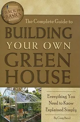 Kompletný sprievodca stavbou vlastného skleníka: Všetko, čo potrebujete vedieť, jednoducho vysvetlené - The Complete Guide to Building Your Own Greenhouse: Everything You Need to Know Explained Simply