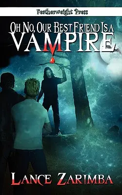 Ach nie, náš najlepší priateľ je upír! - Oh No, Our Best Friend Is a Vampire!