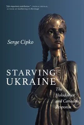 Hladujúca Ukrajina: Holodomor a reakcia Kanady - Starving Ukraine: The Holodomor and Canada's Response