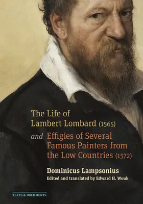 Život Lamberta Lombarda (1565); a podobizne niekoľkých slávnych maliarov z Nízkych krajín (1572) - The Life of Lambert Lombard (1565); And Effigies of Several Famous Painters from the Low Countries (1572)