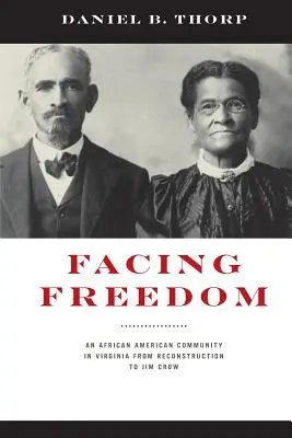 Tvárou v tvár slobode: Afroamerická komunita vo Virgínii od rekonštrukcie po Jima Crowa - Facing Freedom: An African American Community in Virginia from Reconstruction to Jim Crow