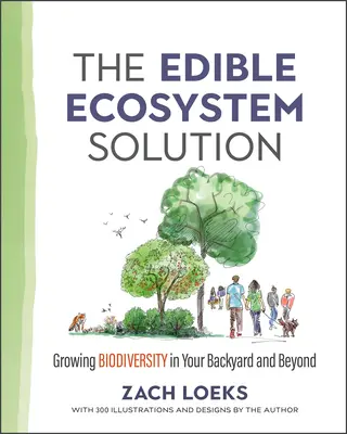 Riešenie jedlého ekosystému: Pestovanie biodiverzity na vašom dvore a mimo neho - The Edible Ecosystem Solution: Growing Biodiversity in Your Backyard and Beyond