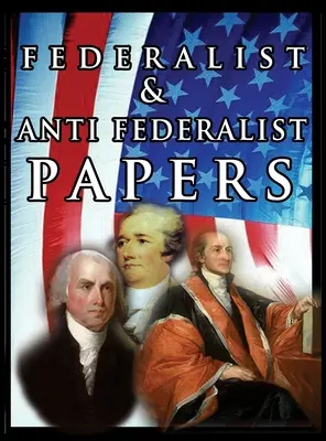 Federalistické a antifederalistické spisy - The Federalist & Anti Federalist Papers