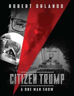 Občan Trump: One Man Show - Citizen Trump: A One Man Show