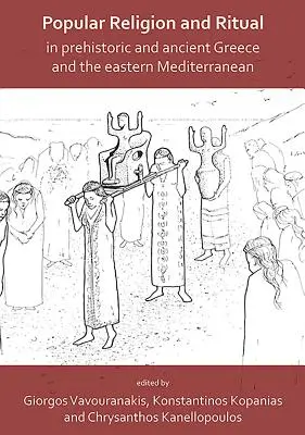 Ľudové náboženstvo a rituály v prehistorickom a antickom Grécku a vo východnom Stredomorí - Popular Religion and Ritual in Prehistoric and Ancient Greece and the Eastern Mediterranean
