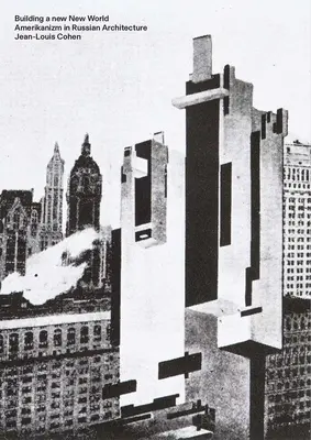 Budovanie nového nového sveta: Amerikanizmus v ruskej architektúre - Building a New New World: Amerikanizm in Russian Architecture