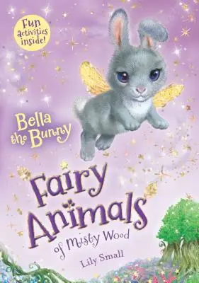 Zajačik Bella: Rozprávkové zvieratká z hmlistého lesa - Bella the Bunny: Fairy Animals of Misty Wood