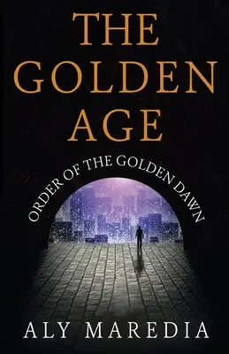 Zlatý vek: Rád zlatého úsvitu - The Golden Age: Order of The Golden Dawn