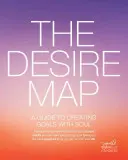 Mapa túžob: Sprievodca vytváraním cieľov s dušou - The Desire Map: A Guide to Creating Goals with Soul