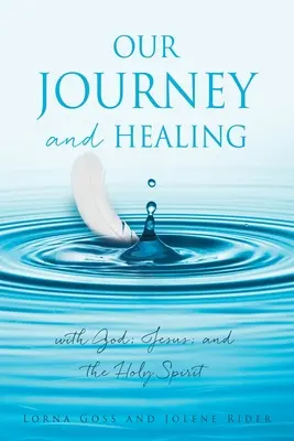 Naša cesta a uzdravenie: s Bohom; Ježišom; a Duchom Svätým - Our Journey and Healing: with God; Jesus; and the Holy Spirit