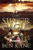 Strieborný orol - (Kroniky zabudnutej légie č. 2) - Silver Eagle - (The Forgotten Legion Chronicles No. 2)
