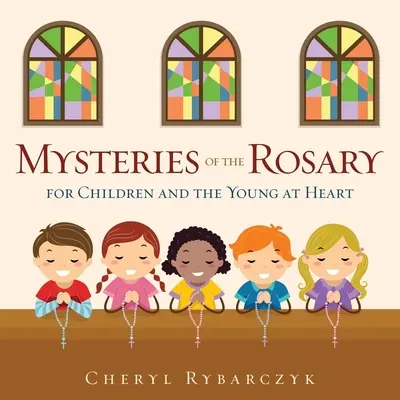 Ružencové tajomstvá pre deti a mladých srdcom - Mysteries of the Rosary for Children and the Young at Heart