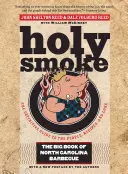 Svätý dym: Veľká kniha o grilovaní v Severnej Karolíne - Holy Smoke: The Big Book of North Carolina Barbecue