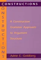 Konštrukcie: A Construction Grammar Approach to Argument Structure - Constructions: A Construction Grammar Approach to Argument Structure