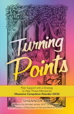 Bod zlomu: Vzájomná podpora so stratégiou pomoci postihnutým obsedantno-kompulzívnou poruchou (Ocd) - Turning Points: Peer Support with a Strategy to Help Those Affected by Obsessive Compulsive Disorder (Ocd)