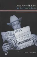 Jean-Pierre Melville: Američan v Paríži - Jean-Pierre Melville: An American in Paris