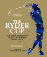 Ryderov pohár: Kompletná história najväčšej golfovej súťaže - The Ryder Cup: The Complete History of Golf's Greatest Competition