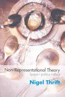 Teória nereprezentatívnosti: Priestor, politika, afekt - Non-Representational Theory: Space, Politics, Affect