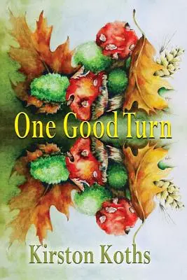 Jedna dobrá otočka - poézia Kirston Koths - One Good Turn - Poetry by Kirston Koths