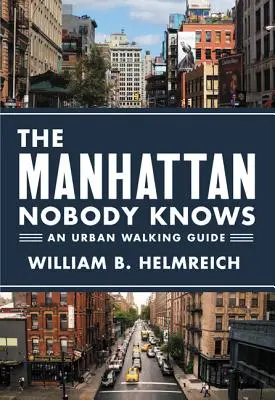 Manhattan, ktorý nikto nepozná: sprievodca mestom - The Manhattan Nobody Knows: An Urban Walking Guide