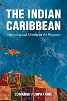 Karibskí Indovia: migrácia a identita v diaspóre - Indian Caribbean: Migration and Identity in the Diaspora