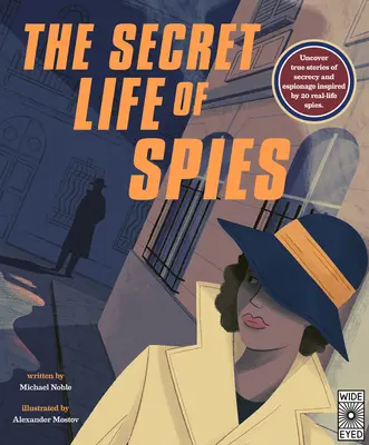 Tajný život špiónov: Odhaľte skutočné príbehy o utajovaní a špionáži inšpirované 20 skutočnými špiónmi. - The Secret Life of Spies: Uncover True Stories of Secrecy and Espionage Inspired by 20 Real-Life Spies.