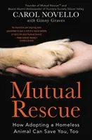Vzájomná záchrana: Ako môže adopcia zvieraťa bez domova zachrániť aj vás - Mutual Rescue: How Adopting a Homeless Animal Can Save You, Too