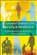 Úspešná štatistika pre ošetrovateľstvo a zdravotníctvo - Successful Statistics for Nursing and Healthcare