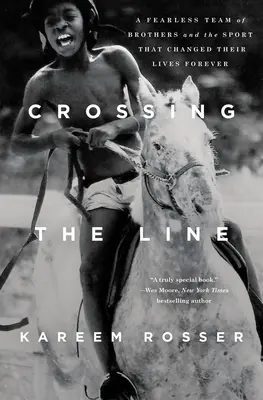 Prekročenie hranice: Nebojácny tím bratov a šport, ktorý navždy zmenil ich životy - Crossing the Line: A Fearless Team of Brothers and the Sport That Changed Their Lives Forever