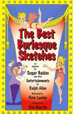 Najlepšie burleskné skeče: Bursqueets: Najlepšie bursqueets: upravené pre Sugar Babies a iné zábavy - The Best Burlesque Sketches: As Adapted for Sugar Babies and Other Entertainments