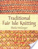 Tradičné pletenie na veľkom ostrove - Traditional Fair Isle Knitting